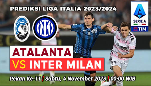 Prediksi Atalanta vs Inter Milan pada Pekan ke-11 Liga Italia 2023-2024